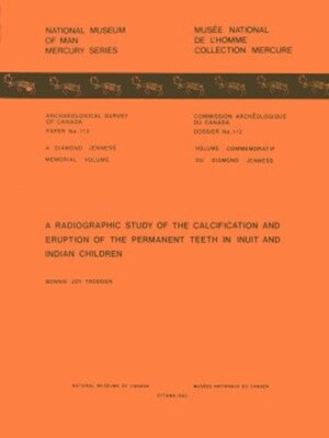 cover image of Radiographic Study of the Calcification and Eruption of the Permanent Teeth in Inuit and Indian Children